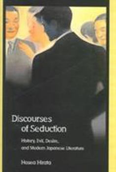 Hardcover Discourses of Seduction: History, Evil, Desire, and Modern Japanese Literature Book