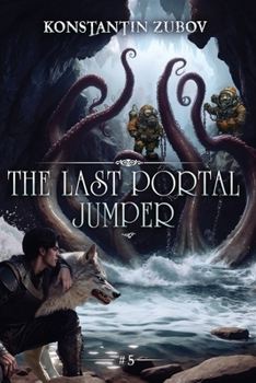 The Last Portal Jumper (Book 5): A LitRPG Progression Fantasy Series - Book #5 of the Last Portal Jumper