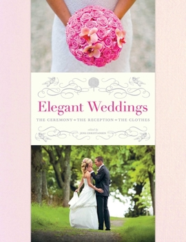 Hardcover Elegant Weddings: The Ceremony, the Reception, the Clothes Book