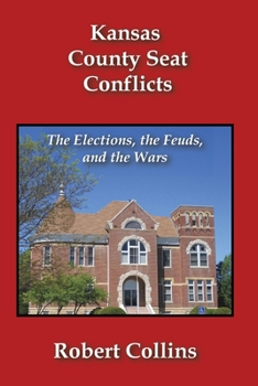 Paperback Kansas County Seat Conflicts: The Elections, the Feuds, and the Wars Book