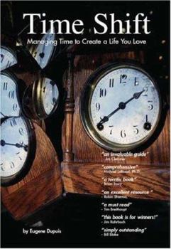 Time Shift: Managing Time to Create a Life You Love