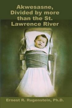 Paperback Akwesanse, Divided by More Than the St. Lawrence River Book