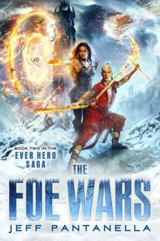 The Foe Wars - Book #2 of the Ever Hero Saga