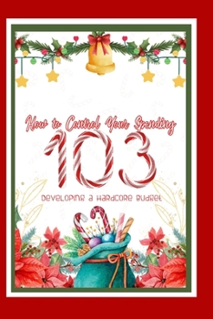 Paperback How to Control Your Spending 103: Developing a Hardcore Budget Book