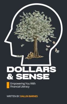 Paperback Dollars & Sense: Empowering You With Financial Literacy Book
