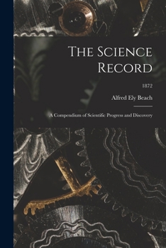 Paperback The Science Record; a Compendium of Scientific Progress and Discovery; 1872 Book