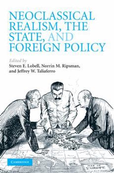 Hardcover Neoclassical Realism, the State, and Foreign Policy Book