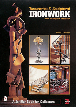 Paperback Decorative & Sculptural Ironwork: Tools, Techniques & Inspiration Book