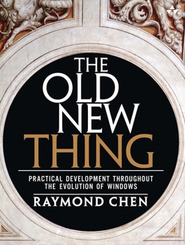 Paperback The Old New Thing: Practical Development Throughout the Evolution of Windows Book