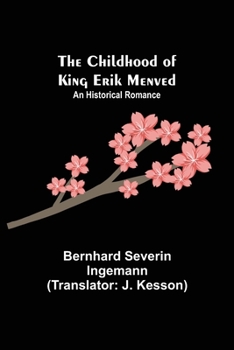 Paperback The Childhood of King Erik Menved; An Historical Romance Book