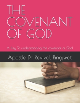 THE COVENANT OF GOD: A Key To understanding the covenant of God