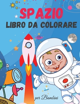 Spazio Libro da Colorare per Bambini: Carino Spazio Libro da Colorare per i Bambini - Per i bambini, bambini in età prescolare, ragazzi e ragazze Età 2-4 - 4-8 - 8-12
