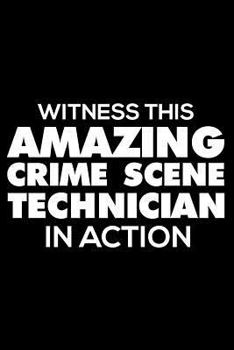Paperback Witness This Amazing Crime Scene Technician In Action: 6x9 Notebook, Ruled, Funny Writing Notebook, Journal For Work, Daily Diary, Planner, Organizer Book