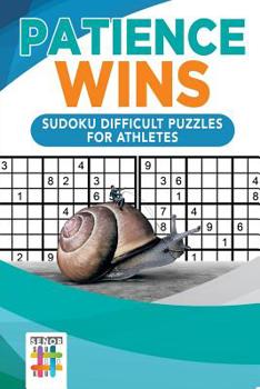 Paperback Patience Wins Sudoku Difficult Puzzles for Athletes Book