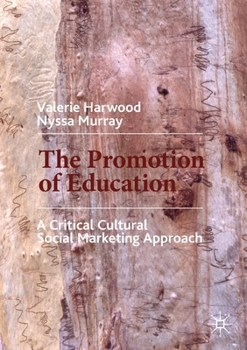 Paperback The Promotion of Education: A Critical Cultural Social Marketing Approach Book