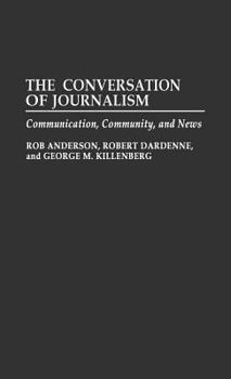 Hardcover The Conversation of Journalism: Communication, Community, and News Book