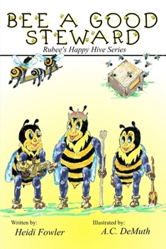 Paperback Bee a Good Steward: Rubee's Happy Hive Series, Book 2 Book