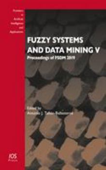 Paperback Fuzzy Systems and Data Mining V: Proceedings of FSDM 2019 (Frontiers in Artificial Intelligence and Applications (IOS Press)) Book