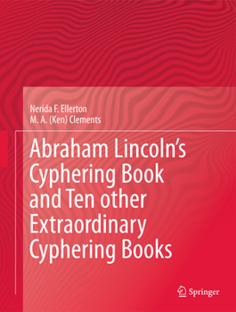 Hardcover Abraham Lincoln's Cyphering Book and Ten Other Extraordinary Cyphering Books Book