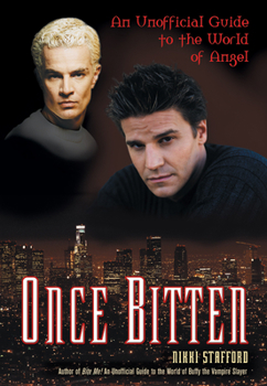 Paperback Once Bitten: An Unofficial Guide to the World of Angel Book