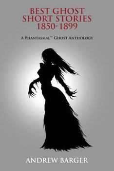 Paperback Best Ghost Short Stories 1850-1899: A Phantasmal Ghost Anthology Book