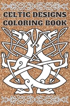 Celtic Designs Coloring Book: Coloring Book New and Expanded Edition, 100 Unique celtic art Designs, Coloring Book with Fun, Easy, and Relaxing Pages ,100 page,size 6*9 inch