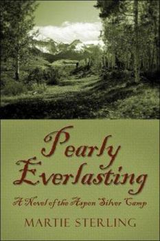 Paperback Pearly Everlasting: A Novel Of The Aspen Silver Camp Book