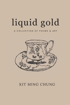 Paperback Liquid Gold: A Collection of Poems & Art Book