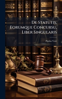Hardcover De Statutis, Eorumque Concursu, Liber Singularis Book