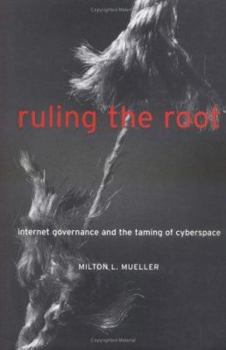 Hardcover Ruling the Root: Internet Governance and the Taming of Cyberspace Book