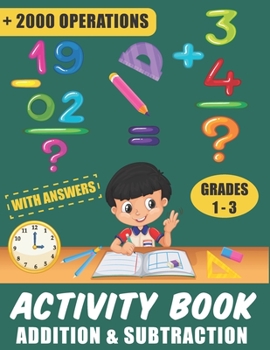 Paperback Activity Book - Addition & Subtraction with Answers: Single, Double and Triple Digits - Timed Drills with Over 2000 Math Operations (Grade 1-3) Book