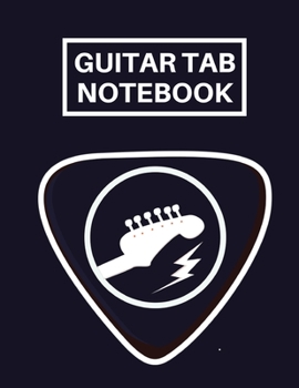 Guitar Tab Notebook: Tablature Journal For Guitarists, Musicians and Music Lovers, Gifts For Guitar Players, Enthusiasts, Teachers, Women and Men (8,5" x 11")