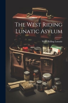Paperback The West Riding Lunatic Asylum Book