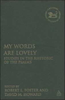 Hardcover My Words Are Lovely: Studies in the Rhetoric of the Psalms Book