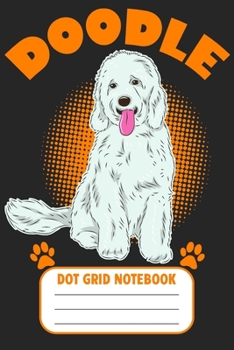 Paperback Doodle - Dot Grid Notebook: Blank Journal With Dotted Grid Paper - Cute White Goldendoodle Book