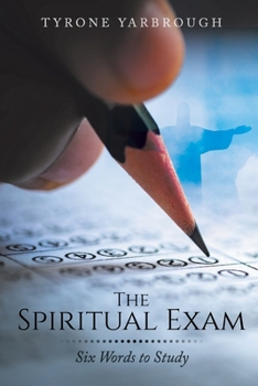 Paperback The Spiritual Exam: Six Words to Study Book