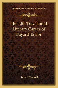Paperback The Life Travels and Literary Career of Bayard Taylor Book