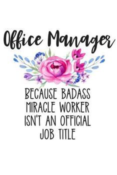 Paperback Office Manager Because Badass Miracle Worker Isn't an Official Job Title: Lined Journal Notebook for Female Office Managers, Business Administrators Book