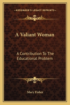 Paperback A Valiant Woman: A Contribution To The Educational Problem Book