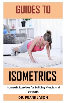 Paperback Guides to Isometrics: Isometric exercises for building muscles and strength Book