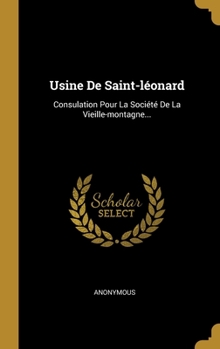Hardcover Usine De Saint-l?onard: Consulation Pour La Soci?t? De La Vieille-montagne... [French] Book