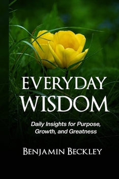 Paperback Everyday WIsdom: Daily Insights for Purpose, Growth, and Greatness Book