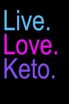 Live. Love. Keto.: 60 Day Keto Tracker Journal