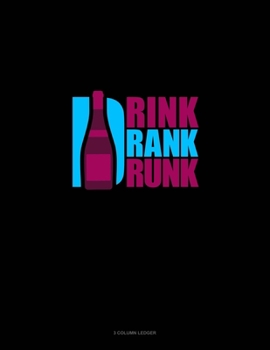 Paperback Drink Drank Drunk: 3 Column Ledger Book