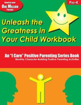 Paperback Unleash the Greatness in Your Child Workbook: PreK (An I Care Positive Parenting) Book