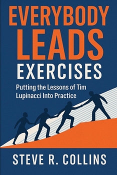 Paperback Everybody Leads Exercises: Putting the Lessons of Tim Lupinacci Into Practice Book