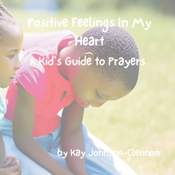 Paperback Positive Feelings In My Heart: A Kid's Guide to Prayers Book