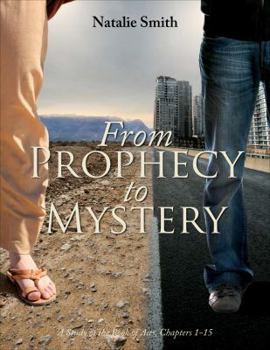 Paperback From Prophecy to Mystery: A Study of the Book of Acts, Chapters 1-15 Book