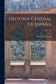 Paperback Historia General De España; Volume 12 [Spanish] Book