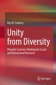 Hardcover Unity from Diversity: Pluralist Systemic Thinking for Social and Behavioural Research Book